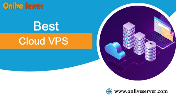 Best Cloud VPS – A Comprehensive Guide to Uplift Your Website
