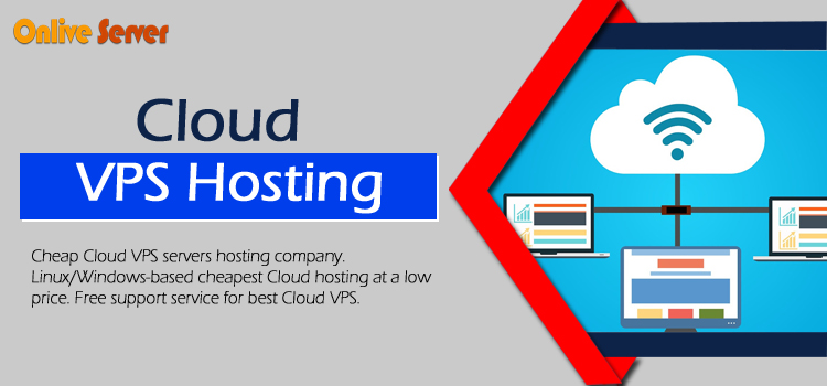 Get Better Efficiency with Cloud VPS Hosting by Onlive Server