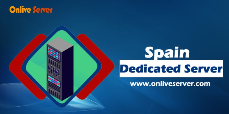 Great Advantage of Spain Dedicated Server with High Speeds