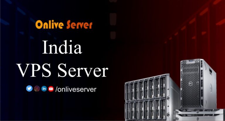India VPS Server A Perfect Solution for Your Digital Needs – Onlive Server
