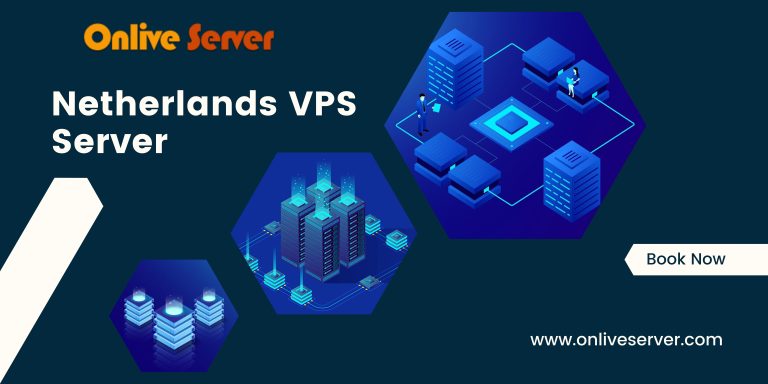 Why You Should Consider Netherlands VPS Server from Onlive Server