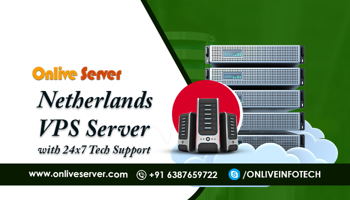 Get The Amazing Features with Netherlands VPS Server – Onlive Server